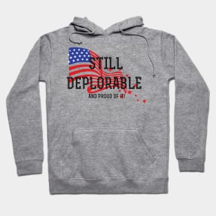 Still Deplorable and Proud Of It! Hoodie